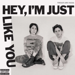 Tegan and Sara - Hey, Im Just Like You